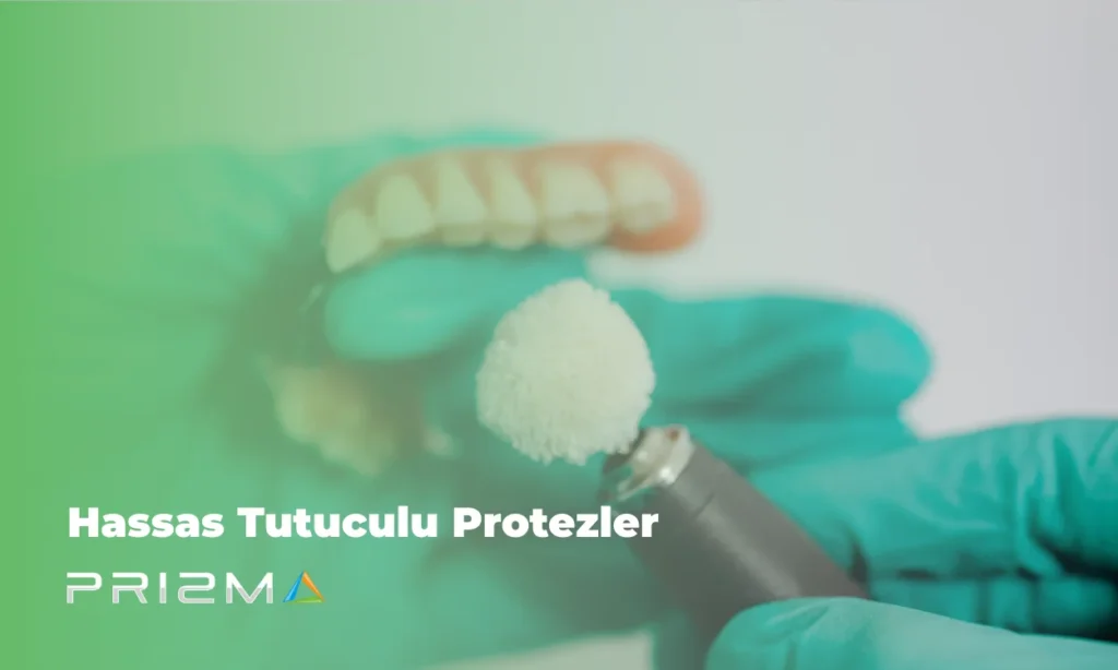 Hassas Tutuculu Protezler